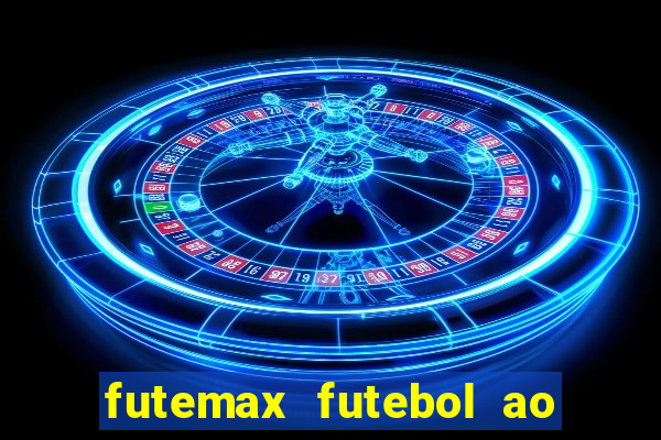 futemax futebol ao vivo na tv